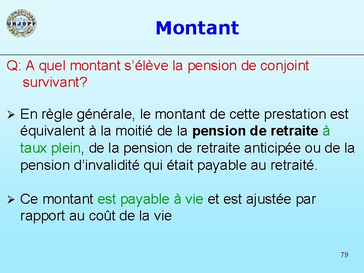 Montant Q: A quel montant s’élève la pension de conjoint survivant? Ø En règle