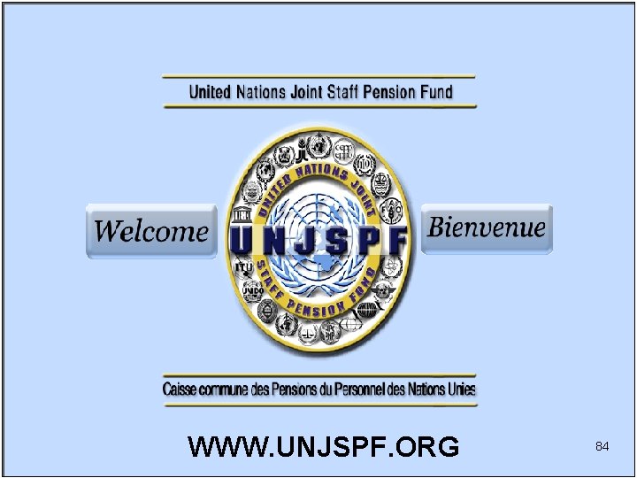 WWW. UNJSPF. ORG 84 