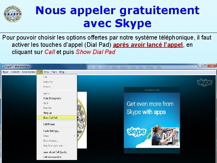 Nous appeler gratuitement avec Skype Pour pouvoir choisir les options offertes par notre système