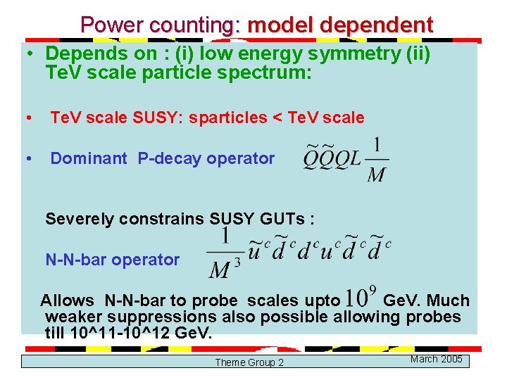 Power counting: model dependent • Depends on : (i) low energy symmetry (ii) Te.
