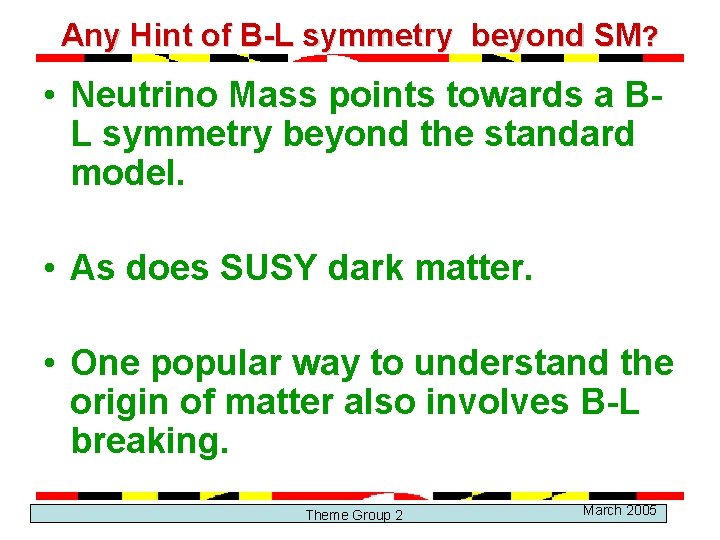 Any Hint of B-L symmetry beyond SM? • Neutrino Mass points towards a BL