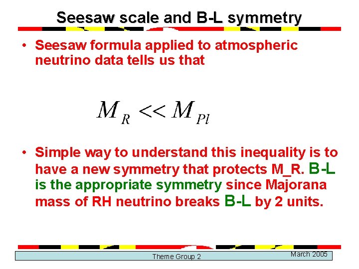 Seesaw scale and B-L symmetry • Seesaw formula applied to atmospheric neutrino data tells