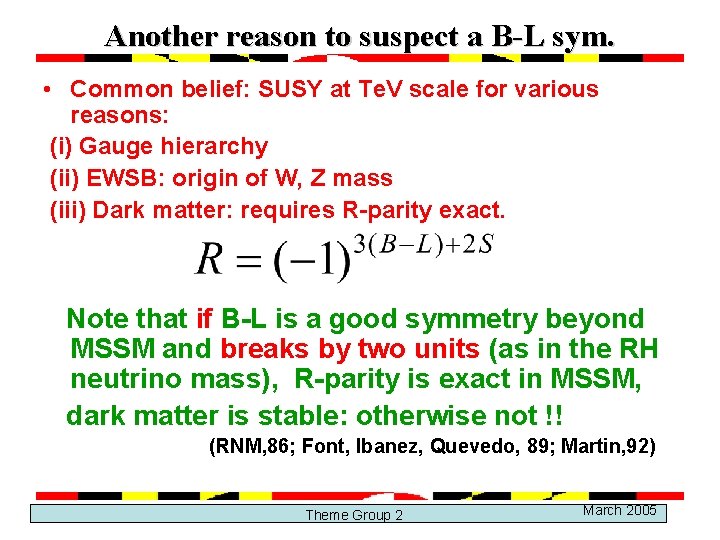 Another reason to suspect a B-L sym. • Common belief: SUSY at Te. V