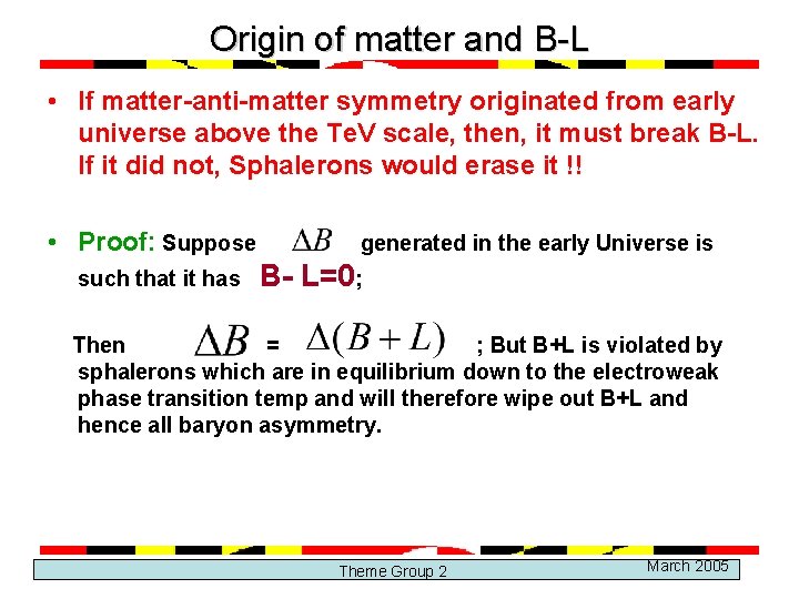 Origin of matter and B-L • If matter-anti-matter symmetry originated from early universe above