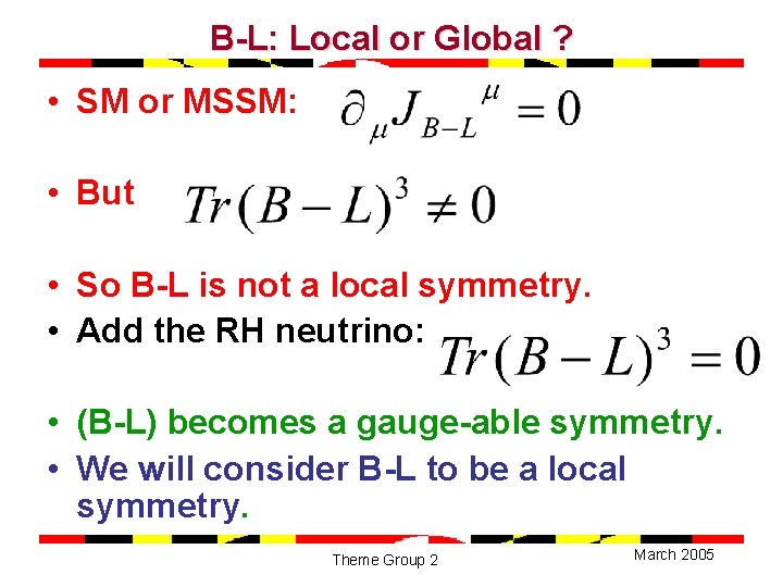 B-L: Local or Global ? • SM or MSSM: • But • So B-L