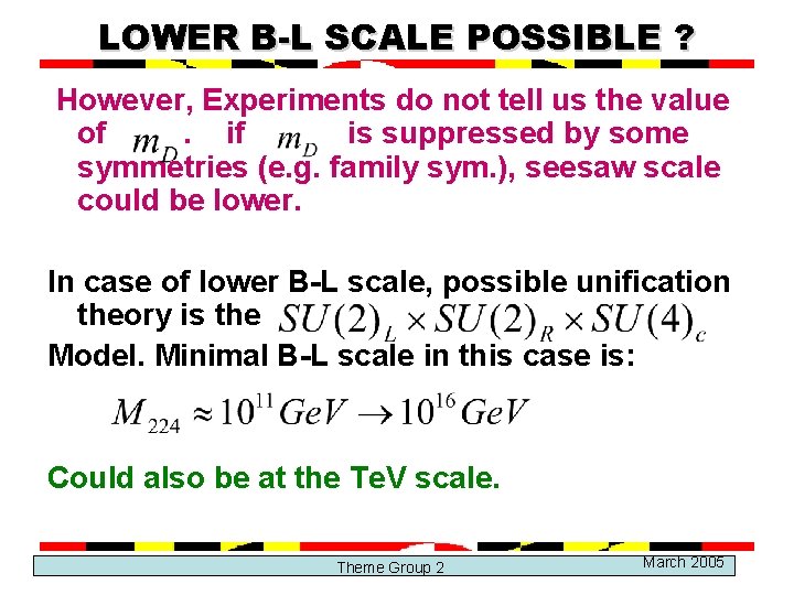 LOWER B-L SCALE POSSIBLE ? However, Experiments do not tell us the value of.