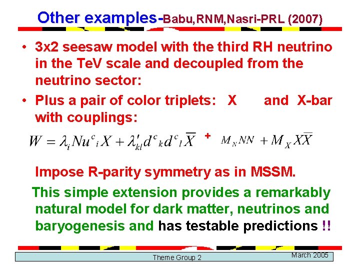 Other examples-Babu, RNM, Nasri-PRL (2007) • 3 x 2 seesaw model with the third