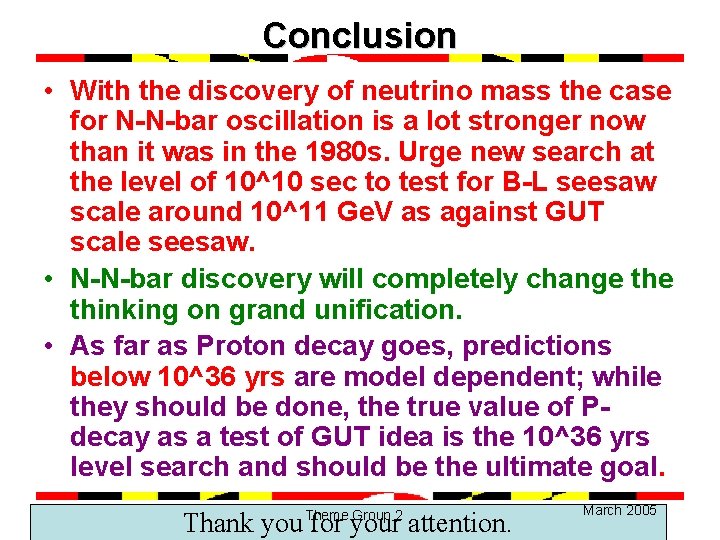 Conclusion • With the discovery of neutrino mass the case for N-N-bar oscillation is