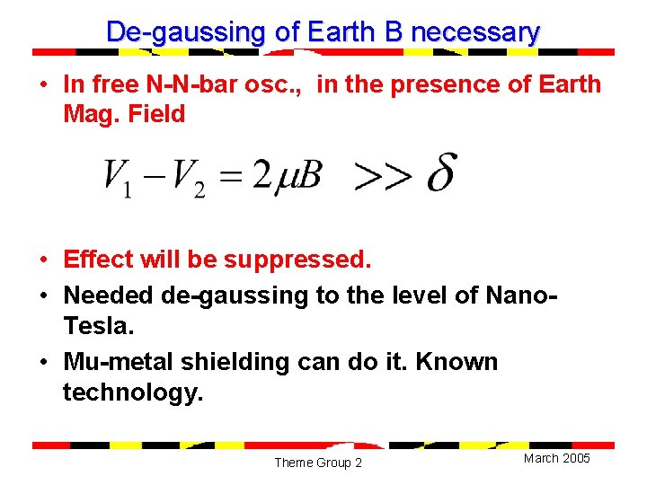 De-gaussing of Earth B necessary • In free N-N-bar osc. , in the presence