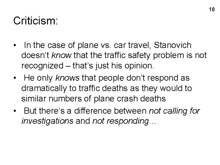 18 Criticism: • In the case of plane vs. car travel, Stanovich doesn’t know
