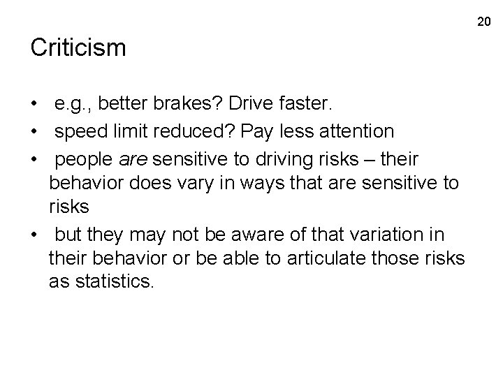 20 Criticism • e. g. , better brakes? Drive faster. • speed limit reduced?