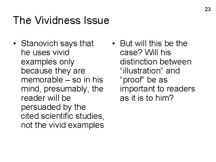 23 The Vividness Issue • Stanovich says that • But will this be the