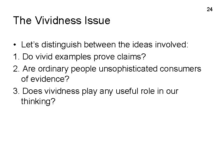 24 The Vividness Issue • Let’s distinguish between the ideas involved: 1. Do vivid