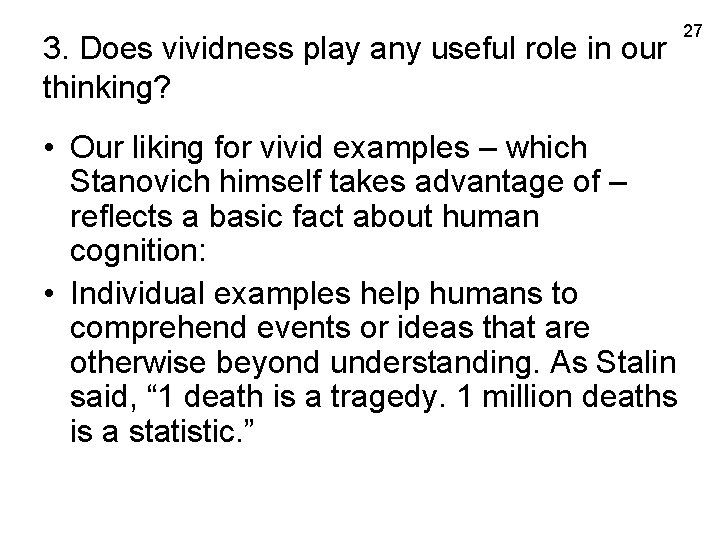 3. Does vividness play any useful role in our thinking? • Our liking for