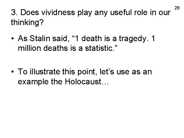 3. Does vividness play any useful role in our thinking? • As Stalin said,