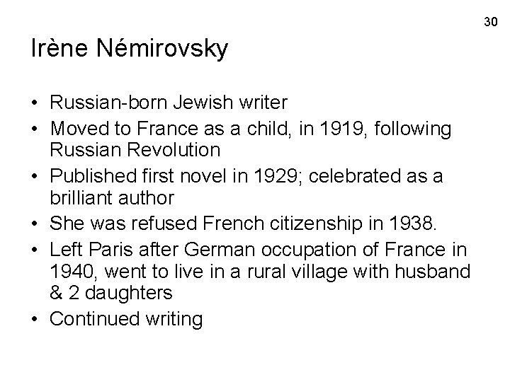 30 Irène Némirovsky • Russian-born Jewish writer • Moved to France as a child,