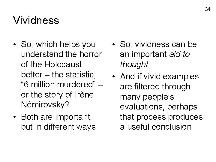 34 Vividness • So, which helps you understand the horror of the Holocaust better