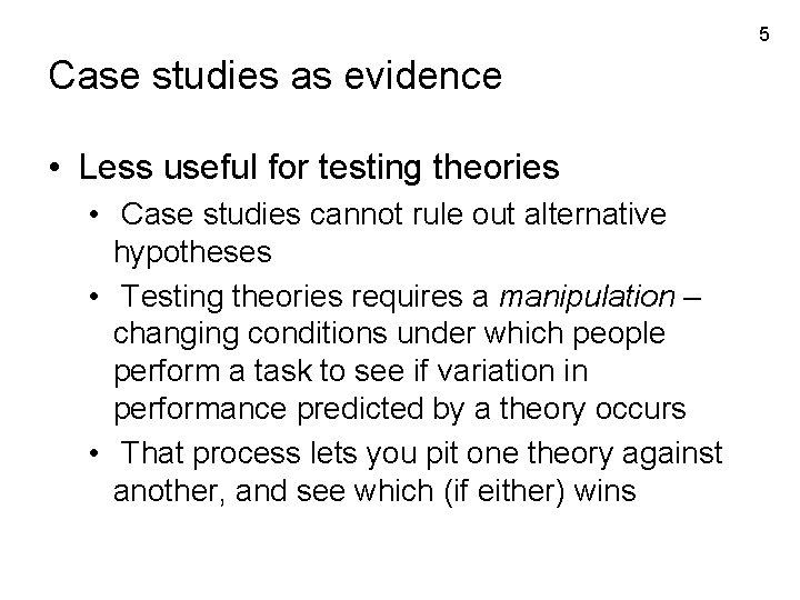 5 Case studies as evidence • Less useful for testing theories • Case studies