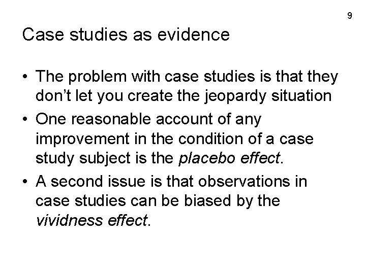 9 Case studies as evidence • The problem with case studies is that they