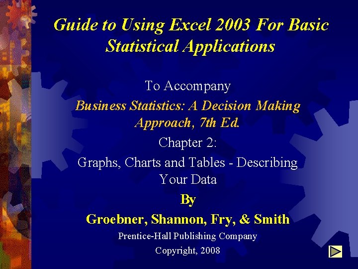 Guide to Using Excel 2003 For Basic Statistical Applications To Accompany Business Statistics: A