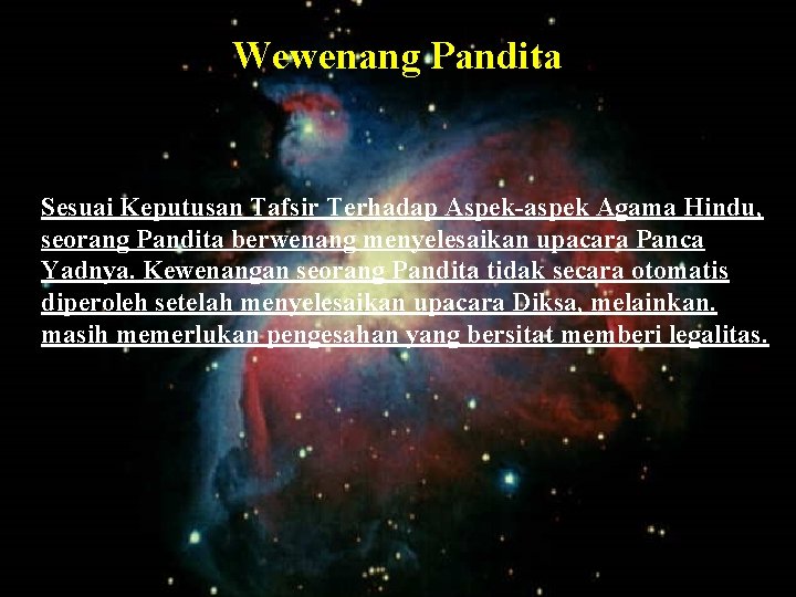 Wewenang Pandita Sesuai Keputusan Tafsir Terhadap Aspek-aspek Agama Hindu, seorang Pandita berwenang menyelesaikan upacara