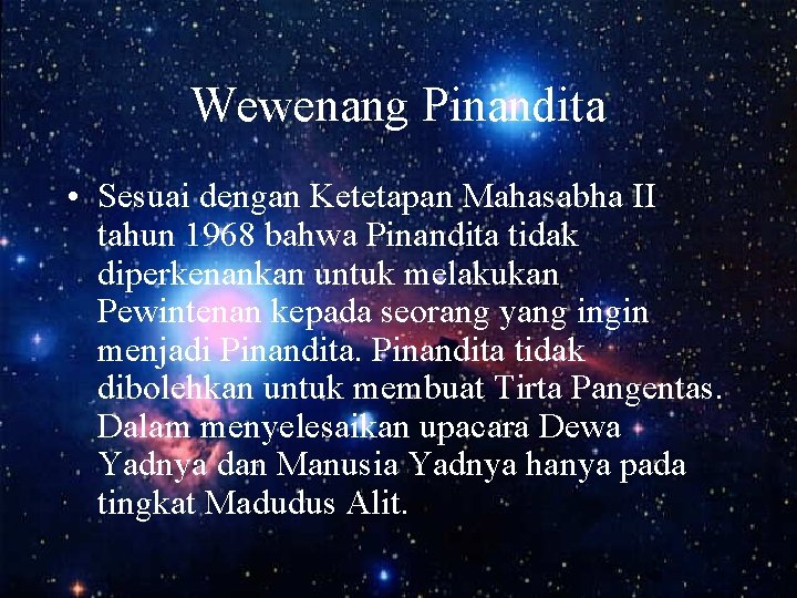 Wewenang Pinandita • Sesuai dengan Ketetapan Mahasabha II tahun 1968 bahwa Pinandita tidak diperkenankan