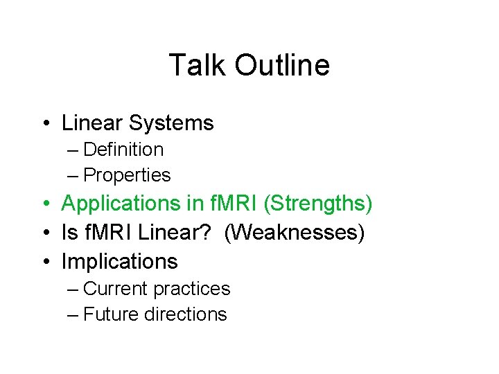 Talk Outline • Linear Systems – Definition – Properties • Applications in f. MRI