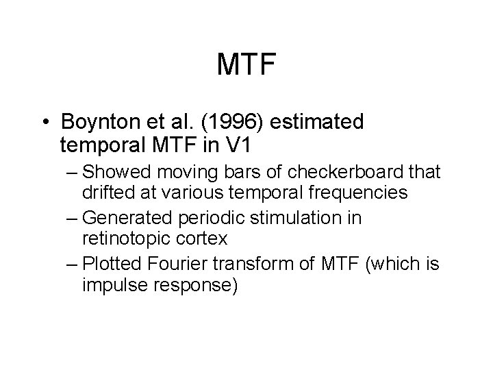 MTF • Boynton et al. (1996) estimated temporal MTF in V 1 – Showed