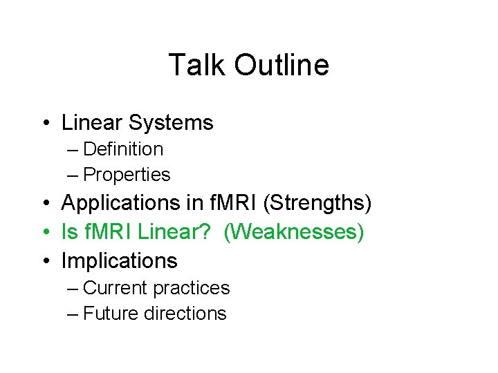 Talk Outline • Linear Systems – Definition – Properties • Applications in f. MRI