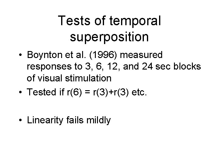 Tests of temporal superposition • Boynton et al. (1996) measured responses to 3, 6,