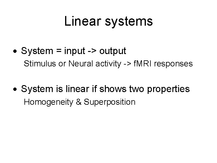 Linear systems · System = input -> output Stimulus or Neural activity -> f.