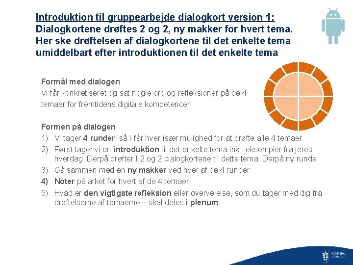 Introduktion til gruppearbejde dialogkort version 1: Dialogkortene drøftes 2 og 2, ny makker for