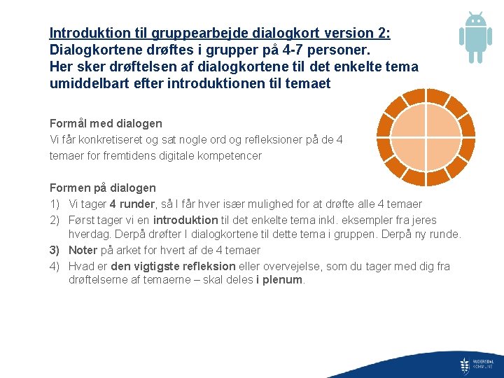 Introduktion til gruppearbejde dialogkort version 2: Dialogkortene drøftes i grupper på 4 -7 personer.