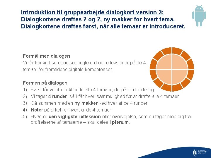 Introduktion til gruppearbejde dialogkort version 3: Dialogkortene drøftes 2 og 2, ny makker for