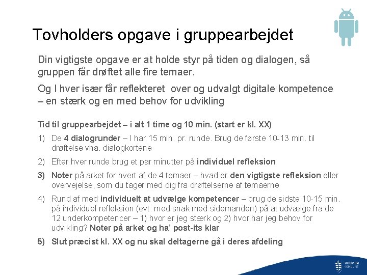 Tovholders opgave i gruppearbejdet Din vigtigste opgave er at holde styr på tiden og