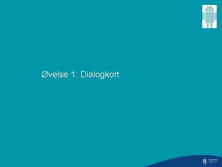 Øvelse 1: Dialogkort 