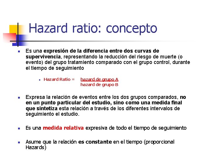 Hazard ratio: concepto n Es una expresión de la diferencia entre dos curvas de