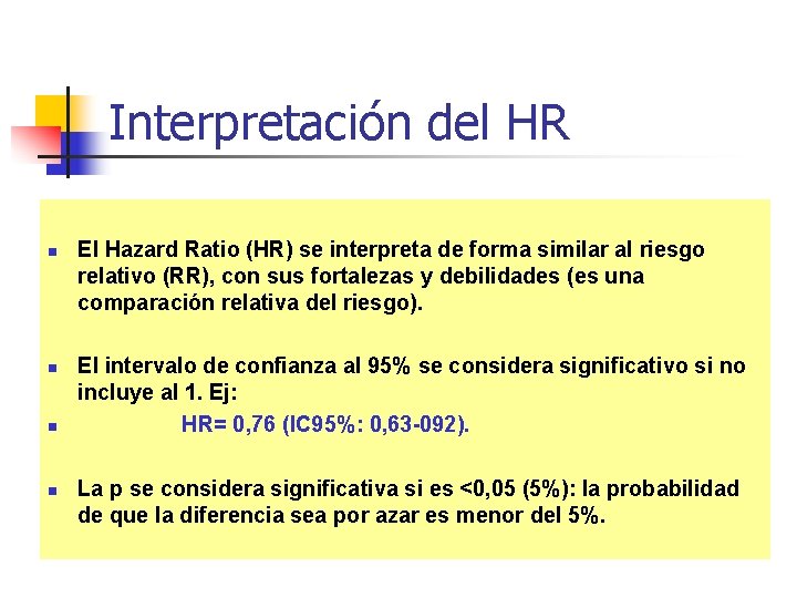 Interpretación del HR n n El Hazard Ratio (HR) se interpreta de forma similar