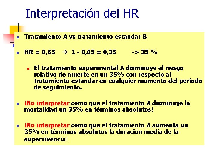 Interpretación del HR n Tratamiento A vs tratamiento estandar B n HR = 0,