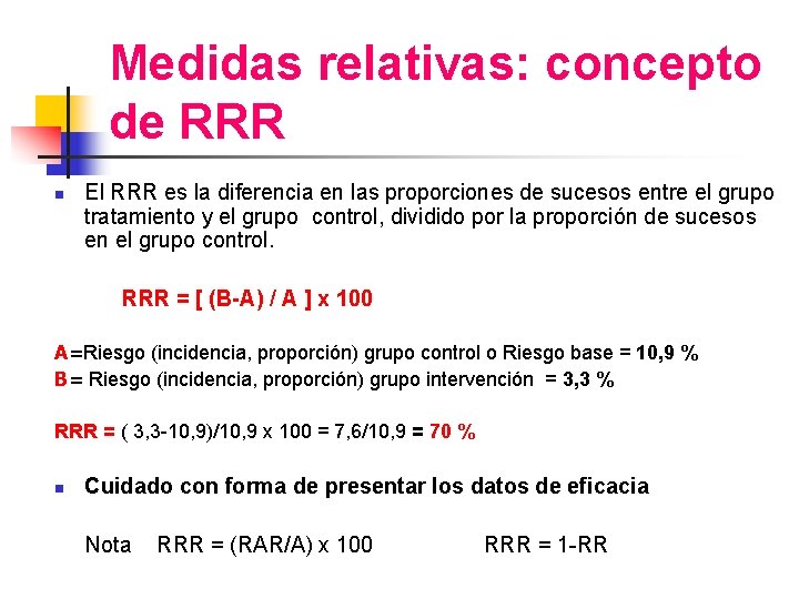 Medidas relativas: concepto de RRR n El RRR es la diferencia en las proporciones