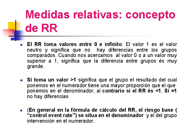 Medidas relativas: concepto de RR n n n El RR toma valores entre 0