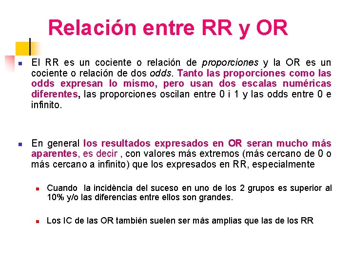 Relación entre RR y OR n n El RR es un cociente o relación