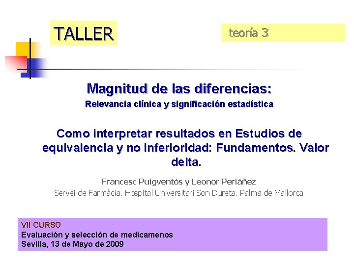 TALLER teoría 3 Magnitud de las diferencias: Relevancia clínica y significación estadística Como interpretar