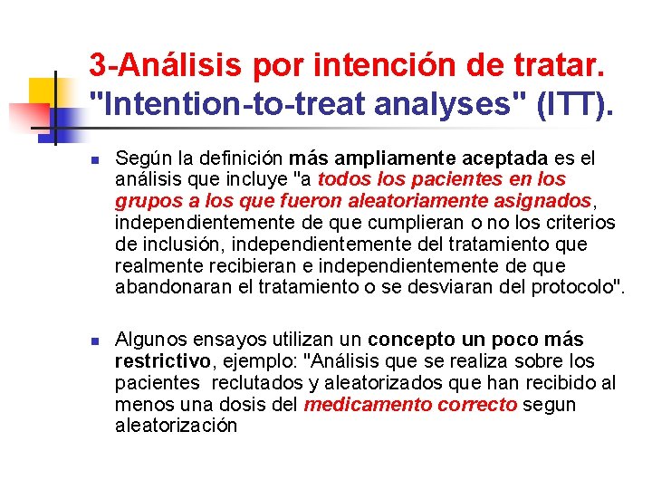 3 -Análisis por intención de tratar. "Intention-to-treat analyses" (ITT). n n Según la definición