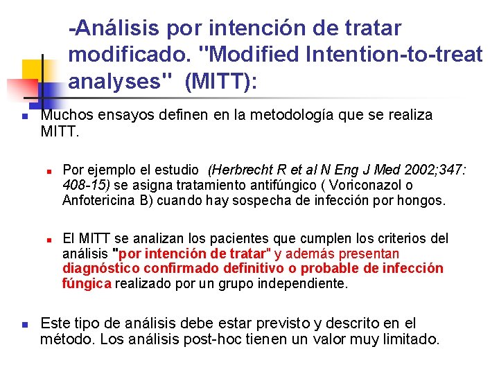 -Análisis por intención de tratar modificado. "Modified Intention-to-treat analyses" (MITT): n Muchos ensayos definen