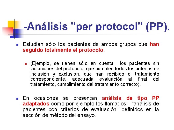 -Análisis "per protocol" (PP). n Estudian sólo los pacientes de ambos grupos que han