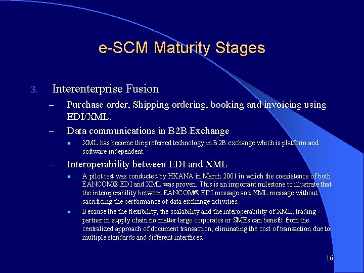 e-SCM Maturity Stages 3. Interenterprise Fusion – – Purchase order, Shipping ordering, booking and