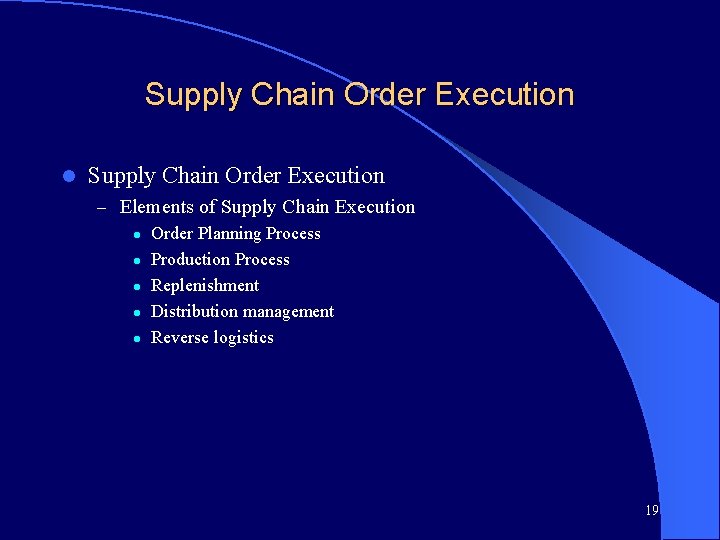 Supply Chain Order Execution l Supply Chain Order Execution – Elements of Supply Chain