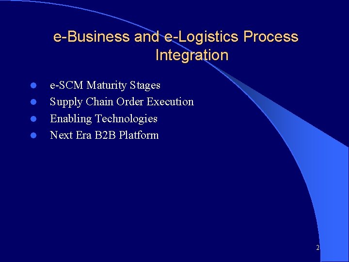 e-Business and e-Logistics Process Integration l l e-SCM Maturity Stages Supply Chain Order Execution