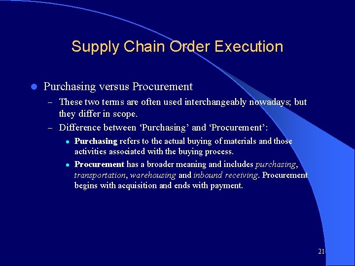 Supply Chain Order Execution l Purchasing versus Procurement – These two terms are often
